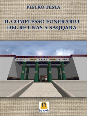 cover image of Il Complesso Funerario del Re Unas a Saqqara